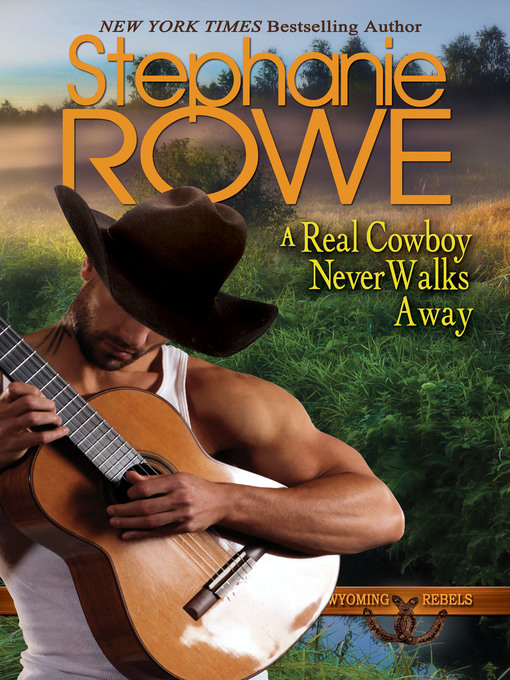 Title details for A Real Cowboy Never Walks Away by Stephanie Rowe - Available